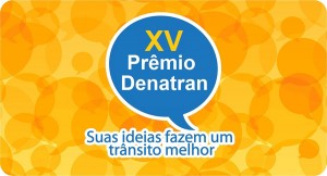 Prêmio Denatran incentiva interesse por um trânsito mais seguro