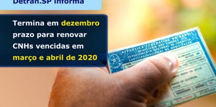 DETRAN.SP INFORMA: TERMINA EM DEZEMBRO PRAZO PARA RENOVAR CNHS VENCIDAS EM MARÇO E ABRIL DE 2020