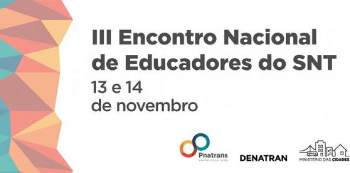 Desafios do Pnatrans em debate no III Encontro Nacional de Educadores de Trânsito