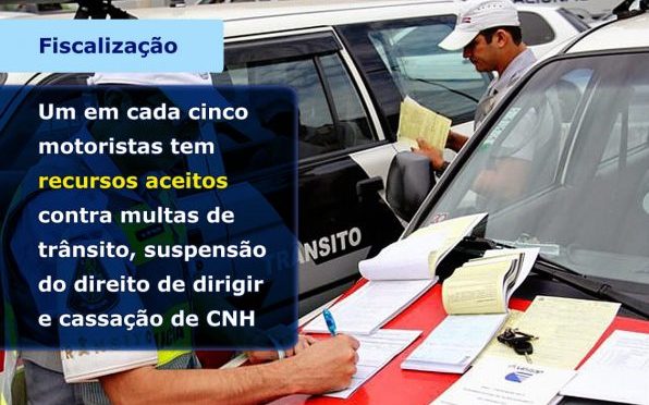 UM EM CADA CINCO MOTORISTAS TEM RECURSOS ACEITOS CONTRA MULTAS DE TRÂNSITO, SUSPENSÃO DO DIREITO DE DIRIGIR E CASSAÇÃO DE CNH